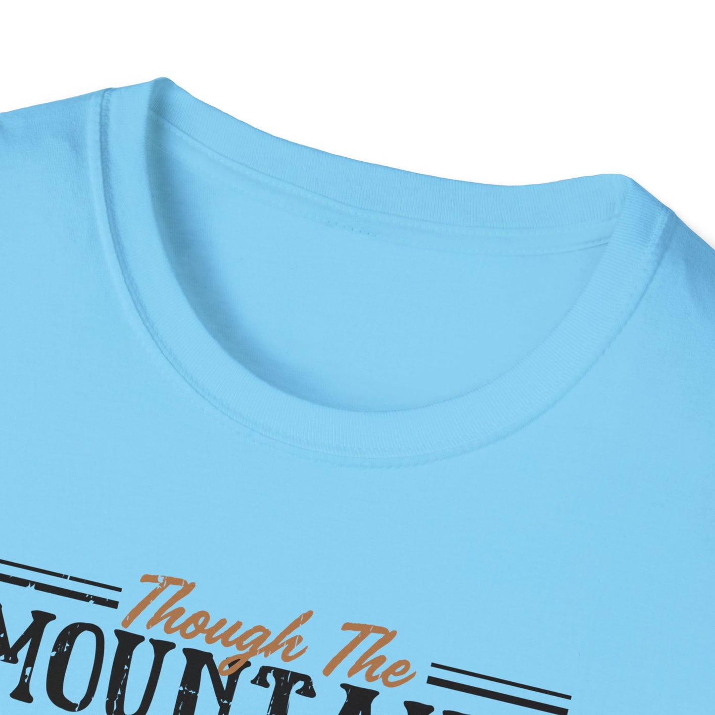 Though The Mountains Move And The Hills Shake My Love Will Not Be Removed From You Christian Unisex T-shirt