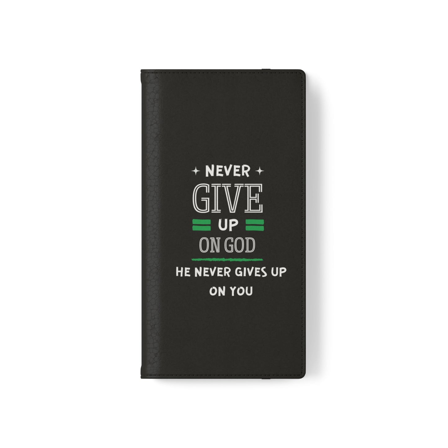 Never Give Up On God He Never Gives Up On You Christian Phone Flip Cases Printify