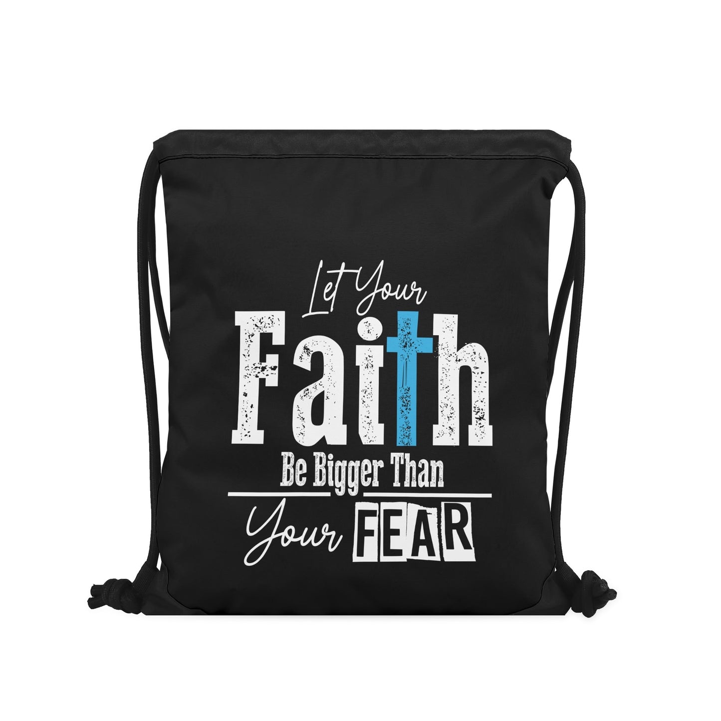 Let Your Faith Be Bigger Than Your Fear Black Gym Drawstring Bag(Single-Sided Print)