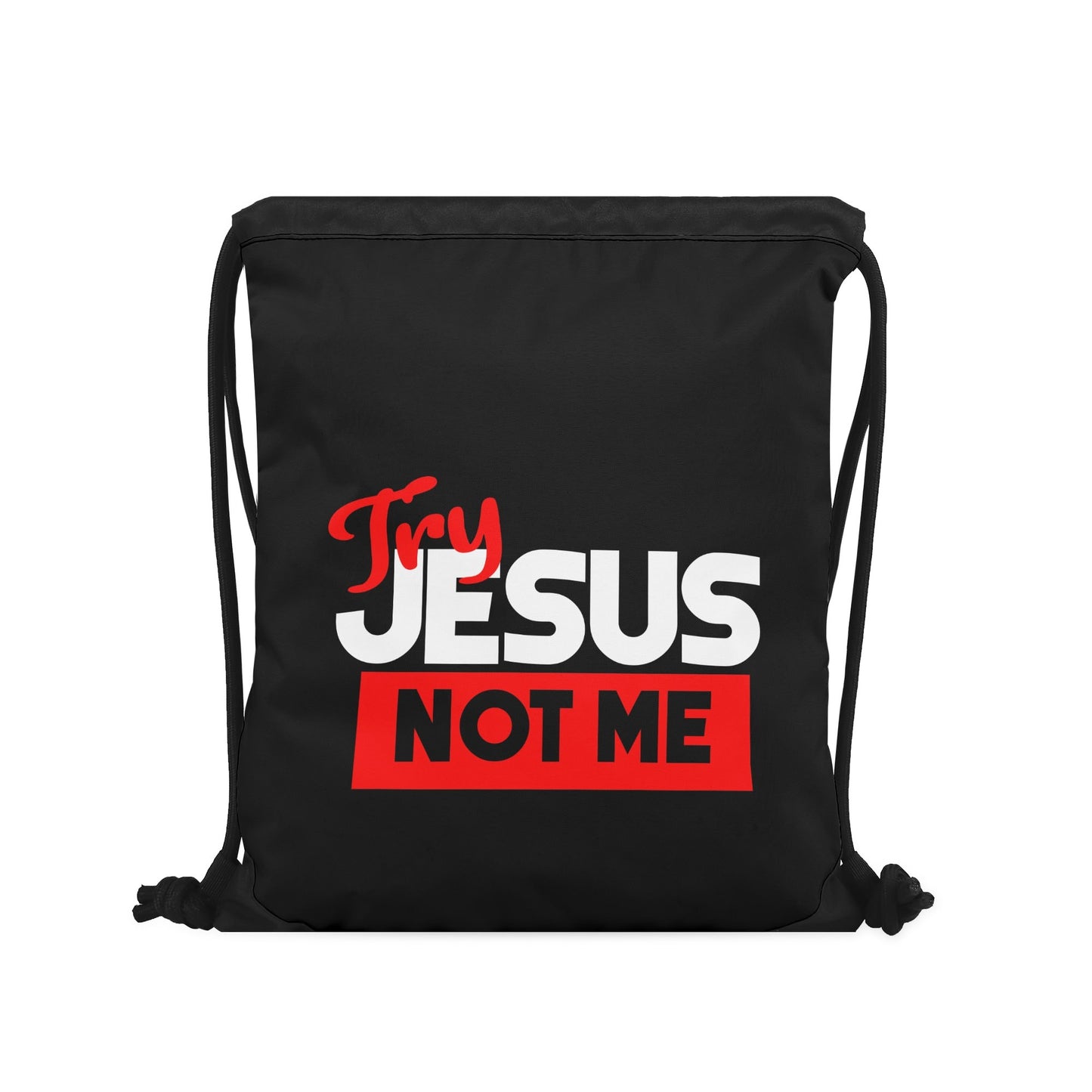 Try Jesus Not Me Black Gym Drawstring Bag(Single-Sided Print)