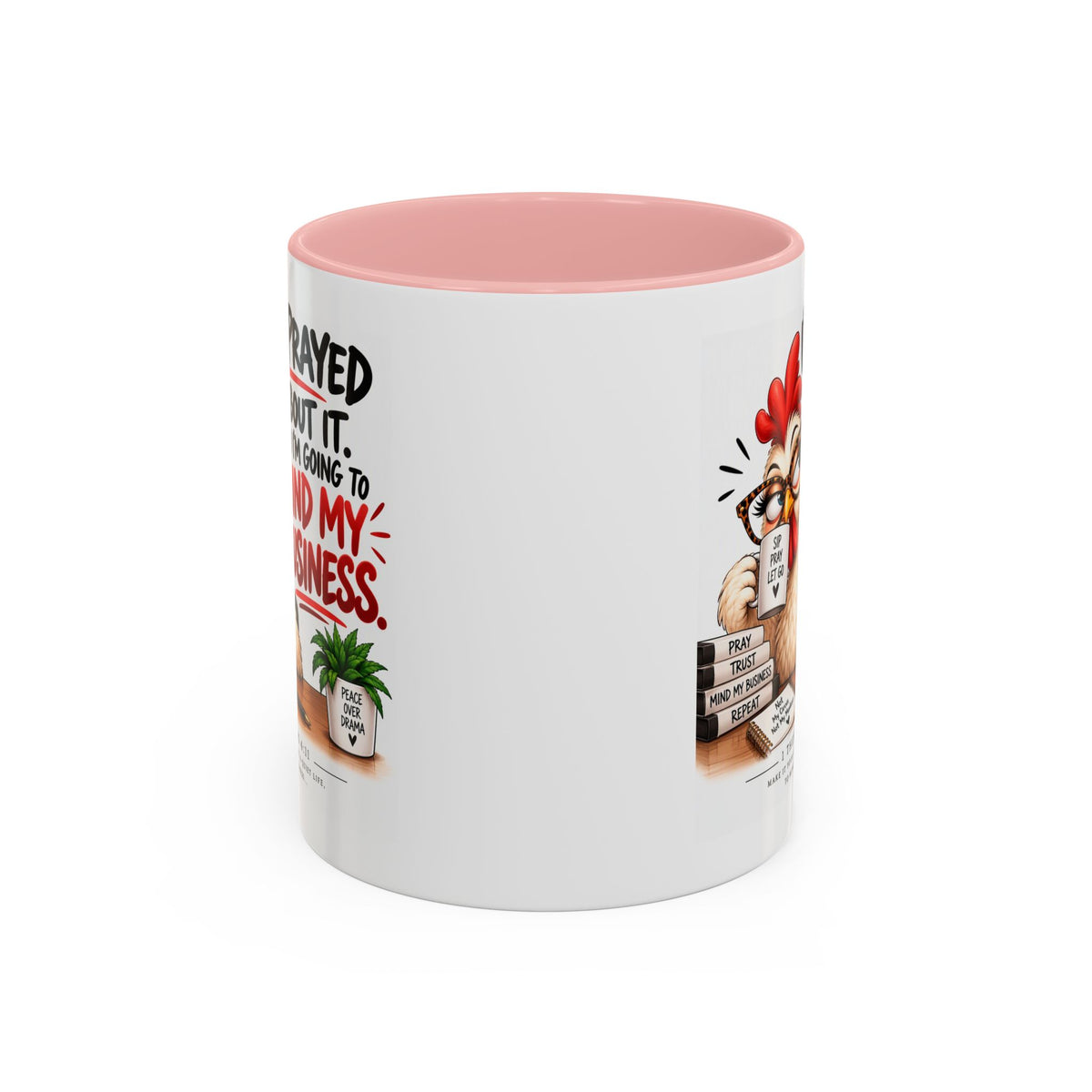 I've Prayed About It, Now I'm Going to Mind My Business Chicken Mug