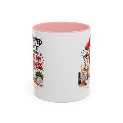 I've Prayed About It, Now I'm Going to Mind My Business Chicken Mug