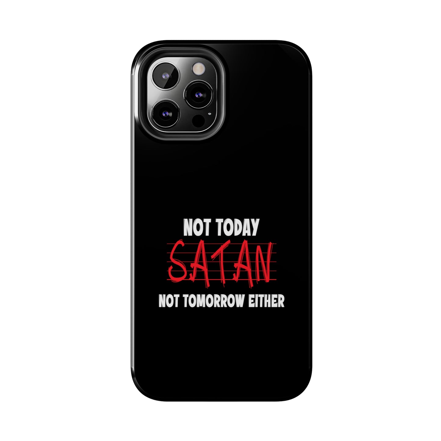 Not Today Satan Not Tomorrow Either Christian Phone Tough Phone Cases, Case-Mate Printify