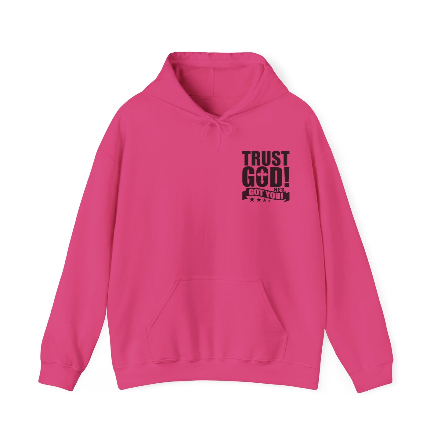 Trust God He's Got You Unisex Christian Hooded Pullover Sweatshirt