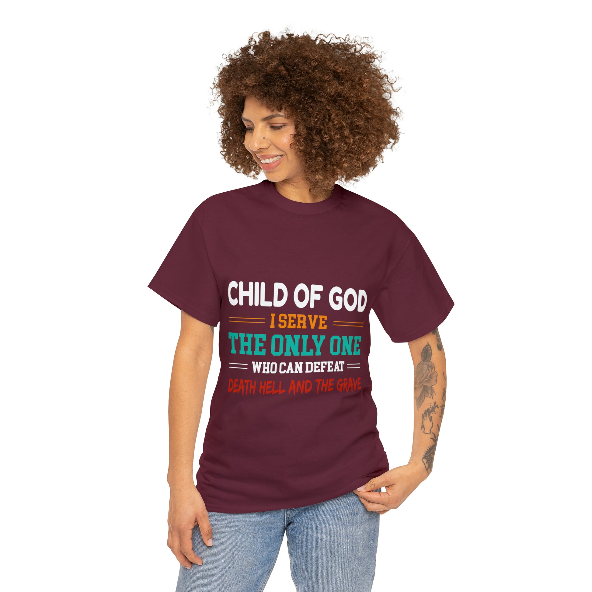 Child Of God I Serve The Only One Who Can Defeat Death Hell And The Grave Unisex Heavy Cotton Tee Printify