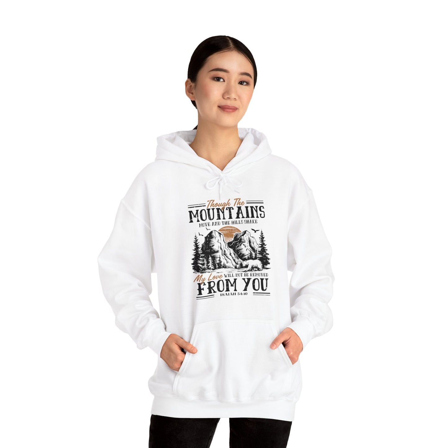 Though The Mountains Move And The Hills Shake My Love Will Not Be Removed From You Unisex Christian Hooded Pullover Sweatshirt