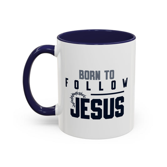 Christian Ceramic Mug- Born To Follow Jesus Accent Coffee Mug (11, 15oz)