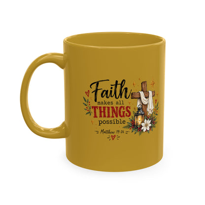 Faith Makes All Things Possible Ceramic Mug