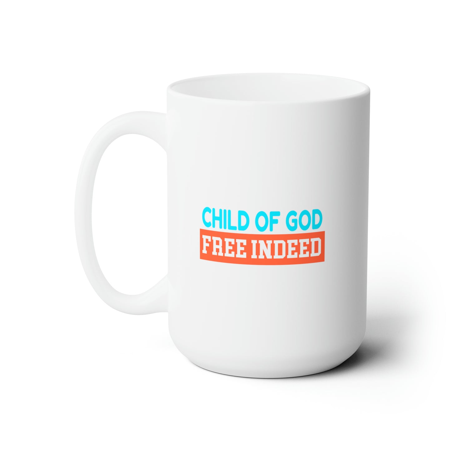 Child Of God Free Indeed Christian White Ceramic Mug 15oz (double sided print)