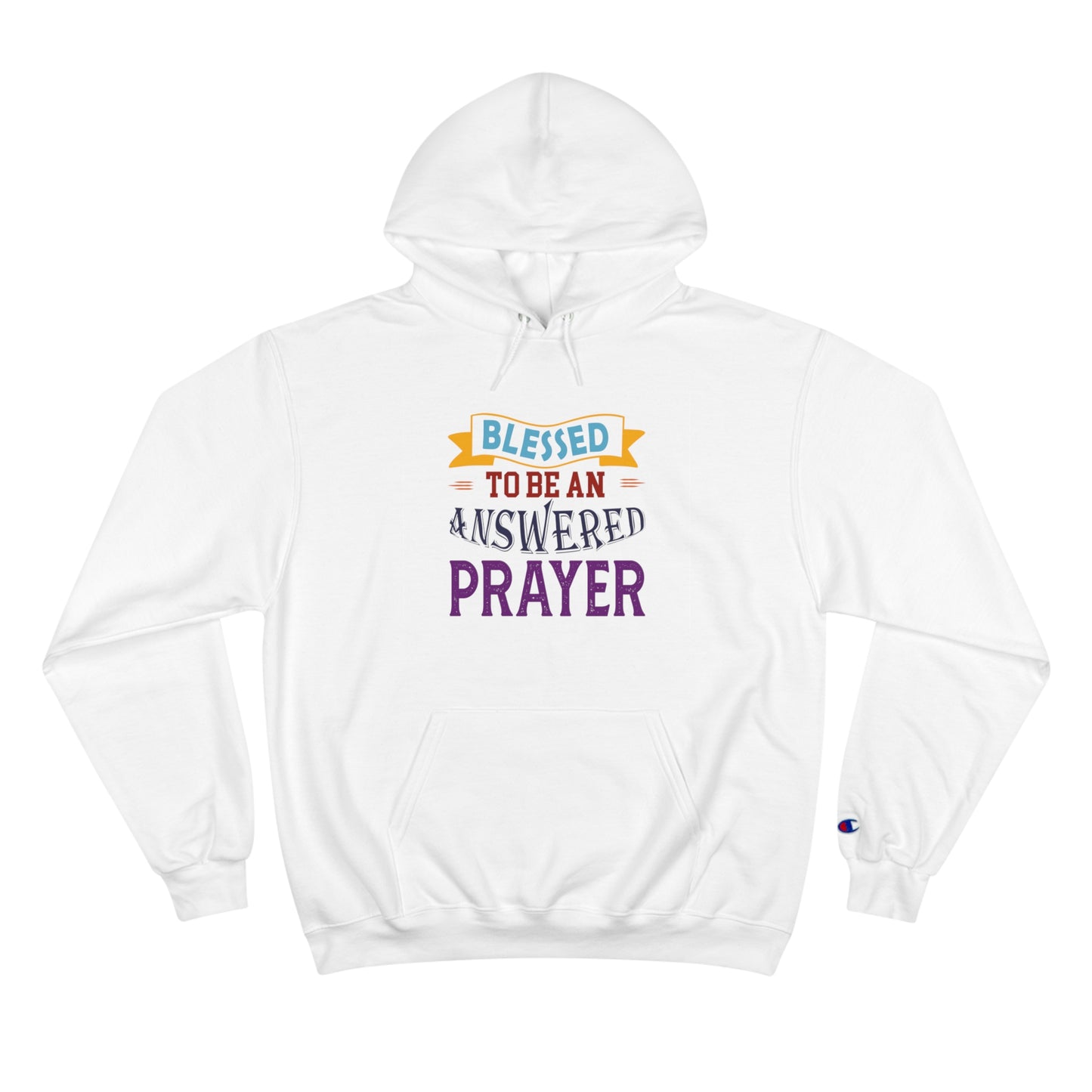 Blessed To Be An Answered Prayer Unisex Champion Hoodie