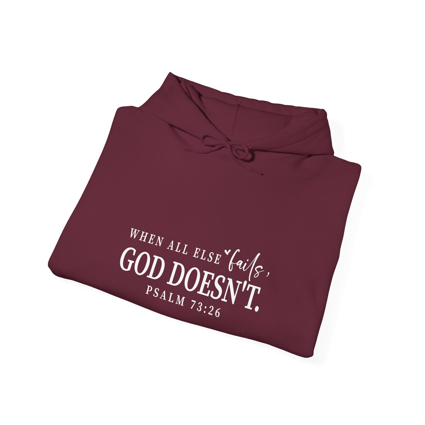 Christian Hooded Sweatshirt - When All Else Fails He Doesn't