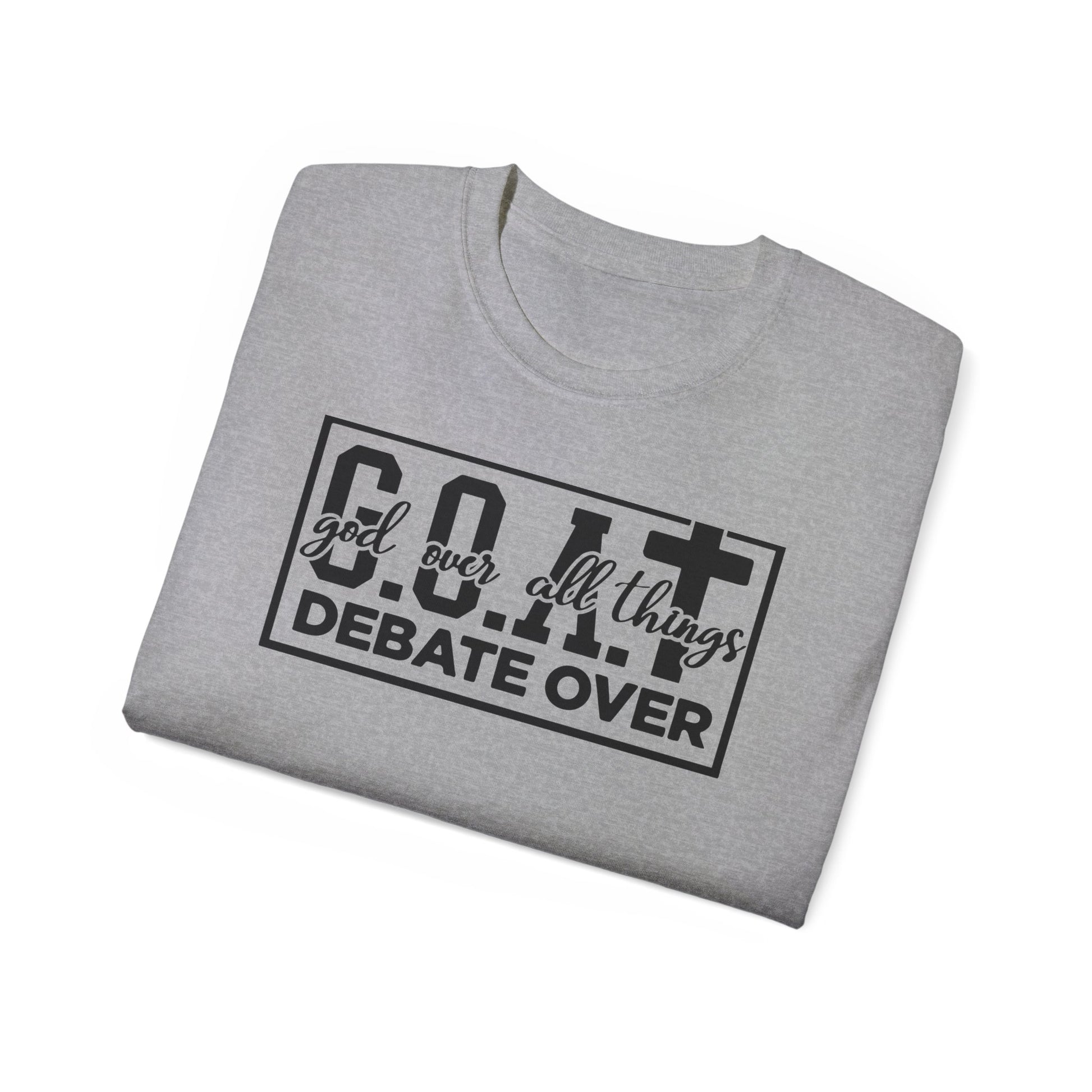 GOAT: GOD OVER ALL THINGS DEBATE OVER FUNNY Unisex Christian Ultra Cotton Tee Printify