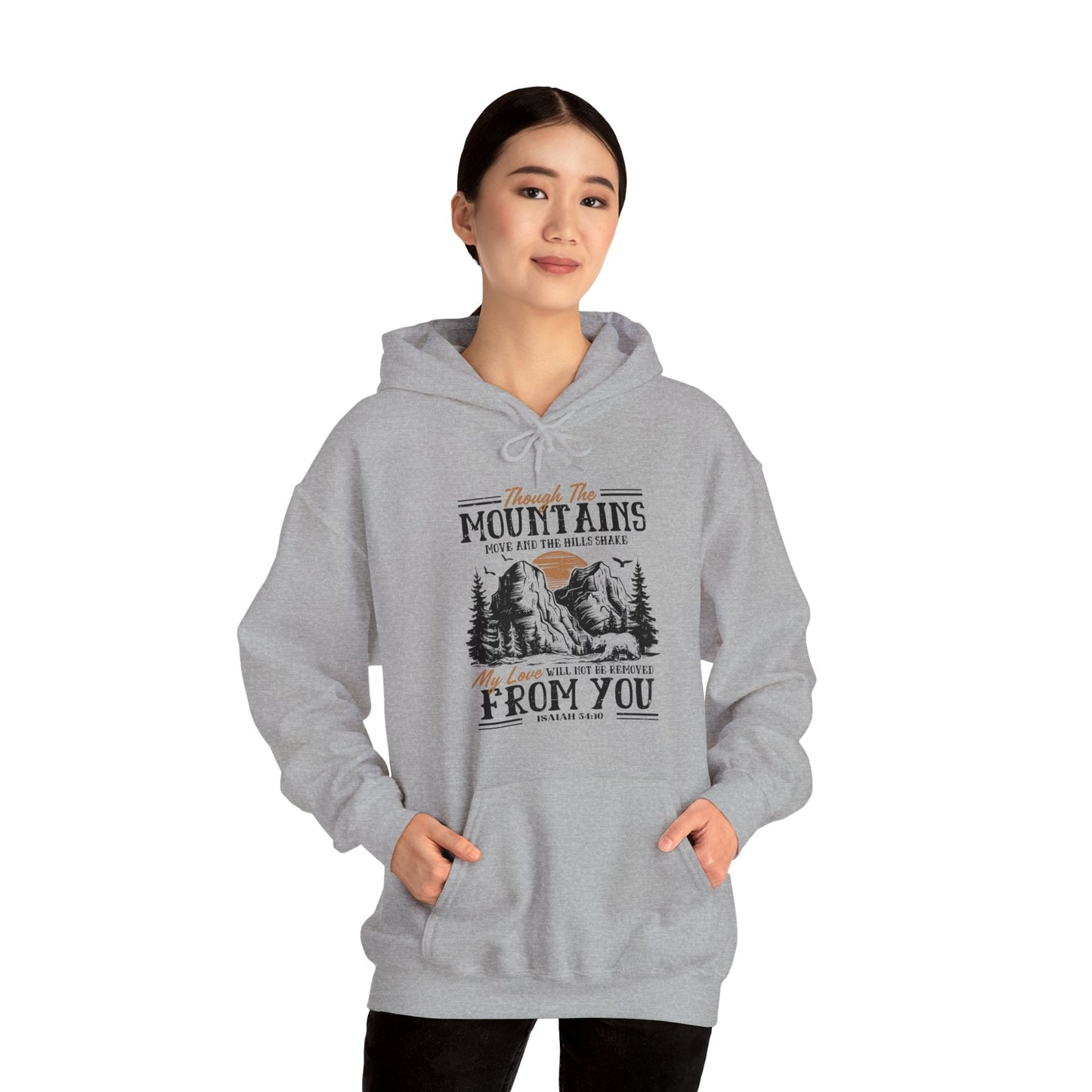 Though The Mountains Move And The Hills Shake My Love Will Not Be Removed From You Unisex Christian Hooded Pullover Sweatshirt