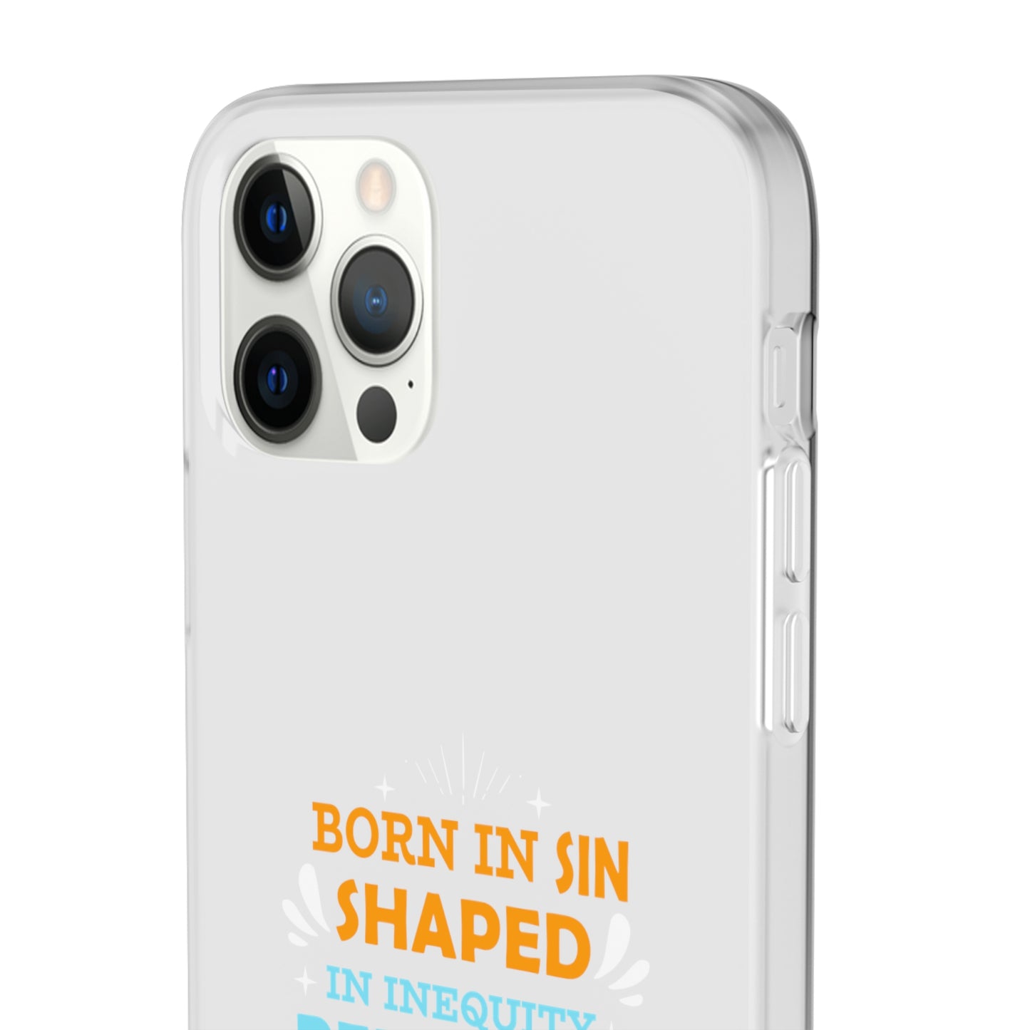 Born In Sin Shaped In Inequity Redeemed In Christ Flexi Phone Case