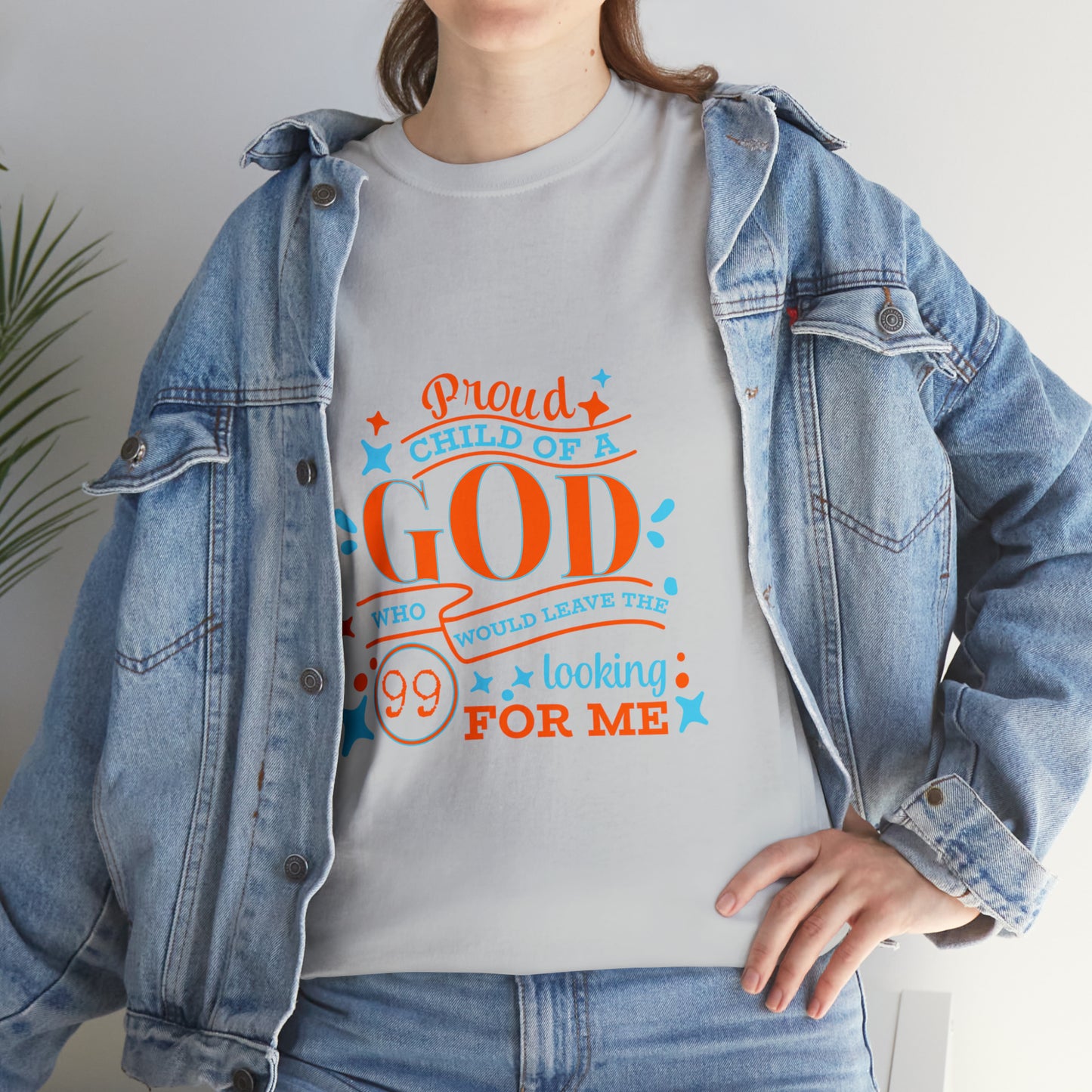 Proud Child Of A God Who Would Leave The 99 Looking For Me Unisex Heavy Cotton Tee