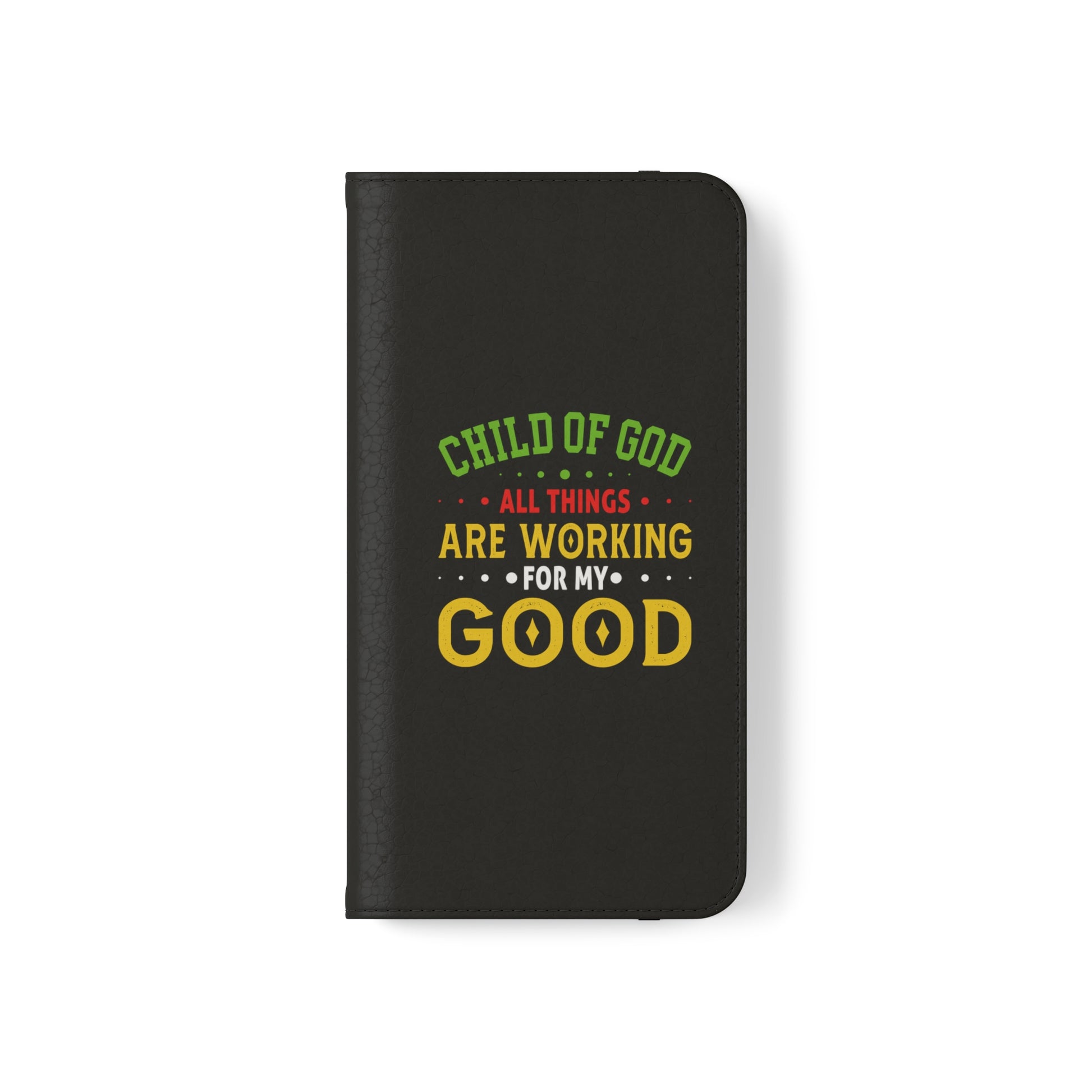 Child Of God All Things Are Working For My Good Christian Phone Flip Cases Printify