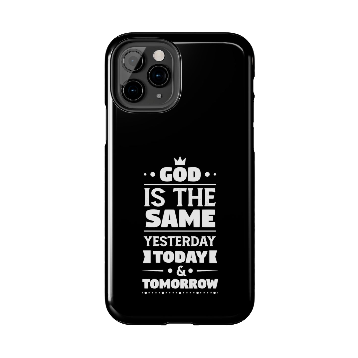 God Is The Same Yesterday Today Tomorrow Tough Phone Cases, Case-Mate