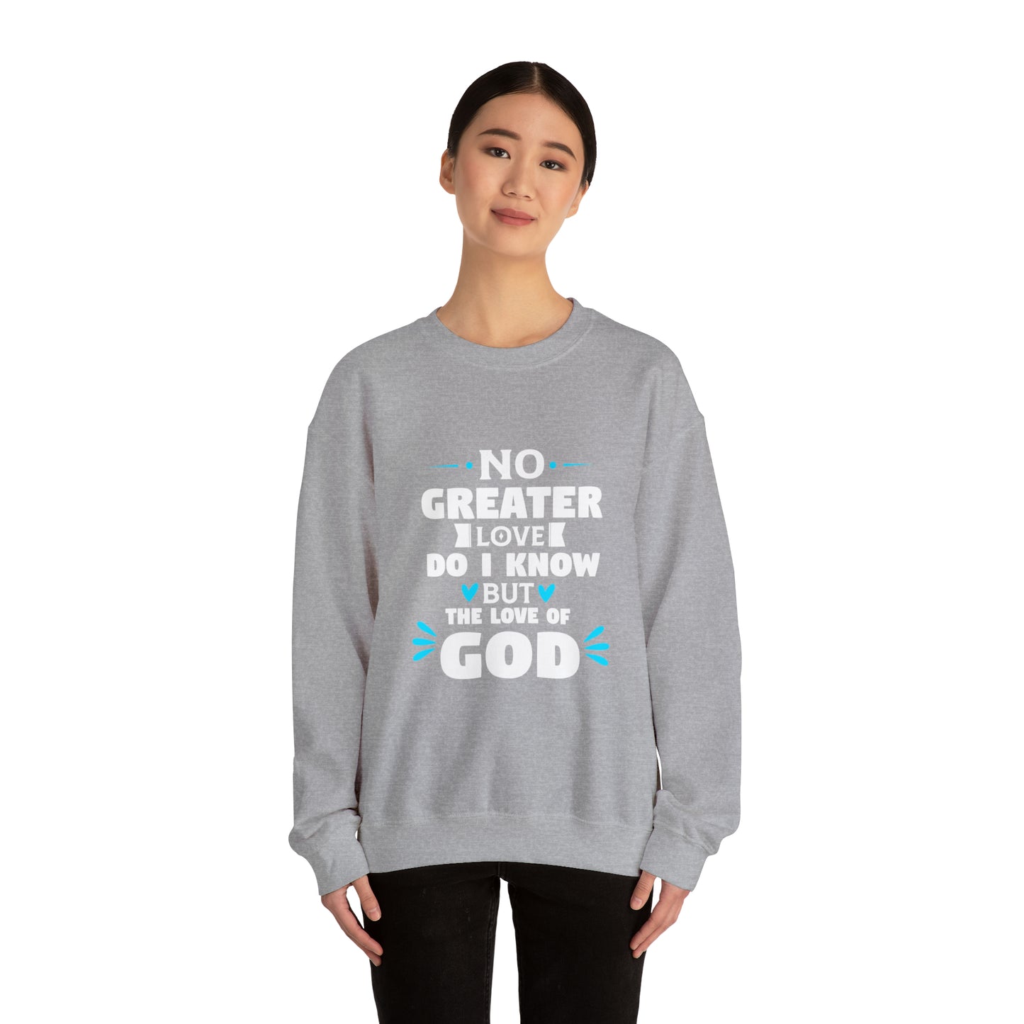 No Greater Love Do I Know But The Love Of God Unisex Heavy Blend™ Crewneck Sweatshirt