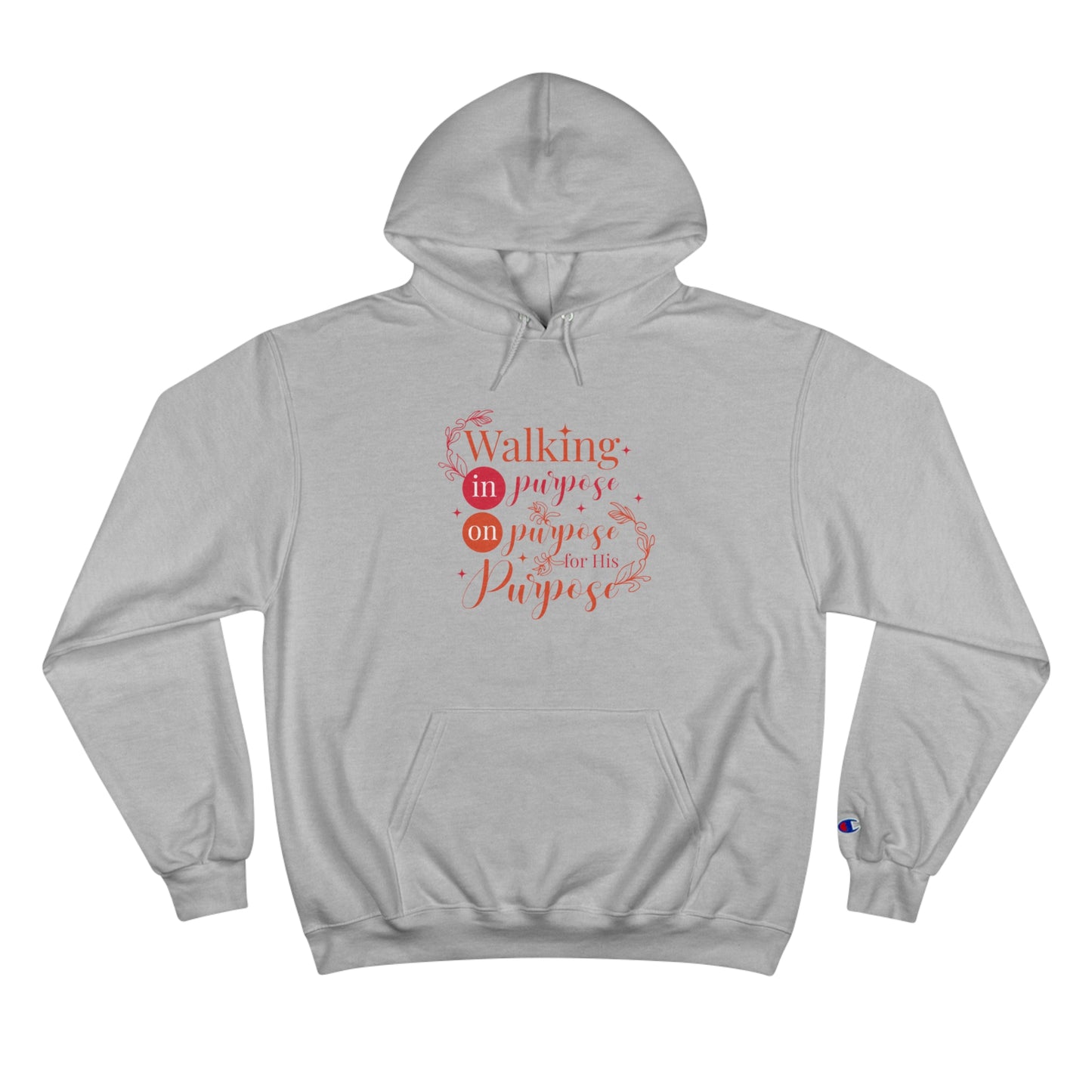 Walking On Purpose In Purpose For His Purpose Unisex Champion Hoodie