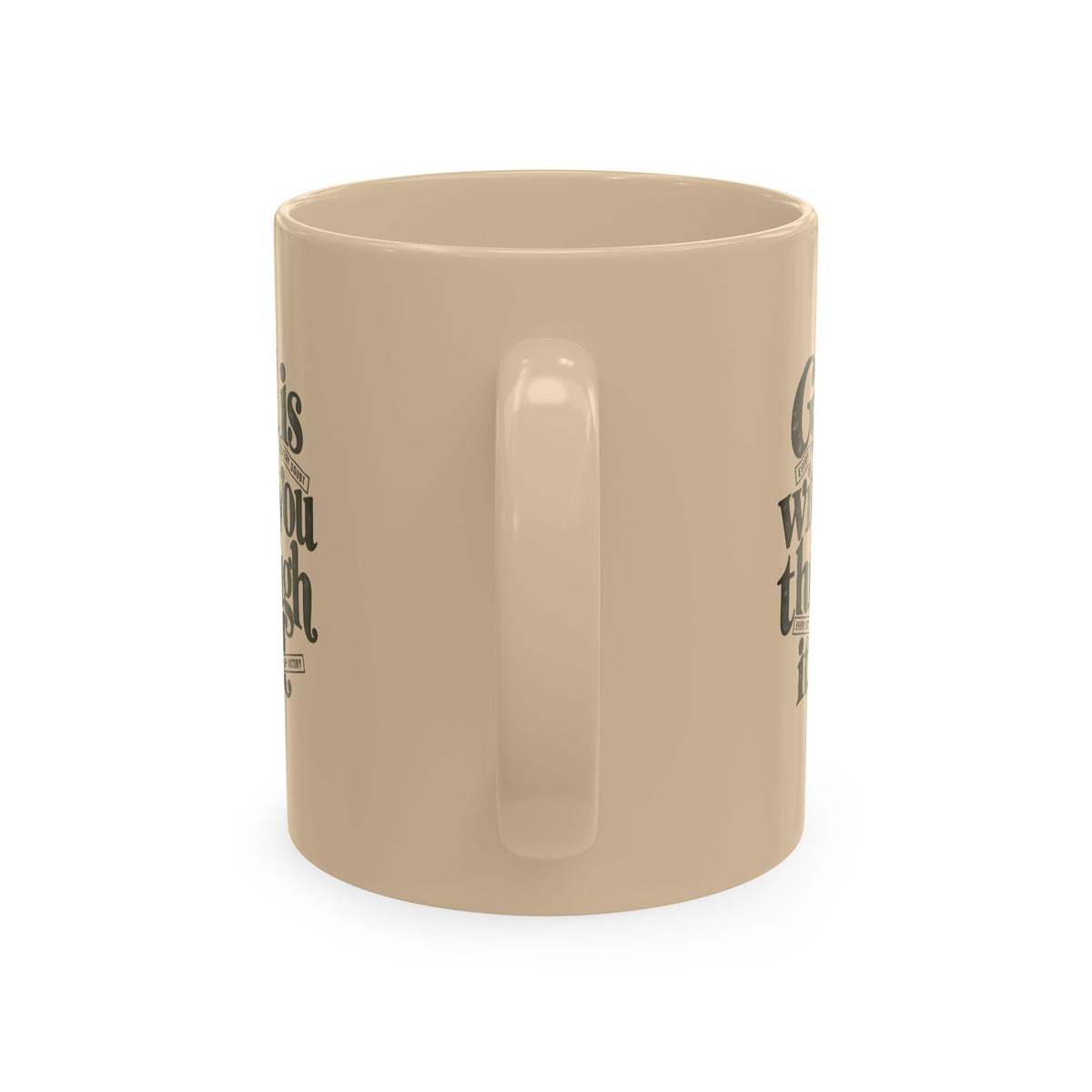 Ceramic Mug – “God Is With You Through It All” Inspirational Faith Coffee Mug