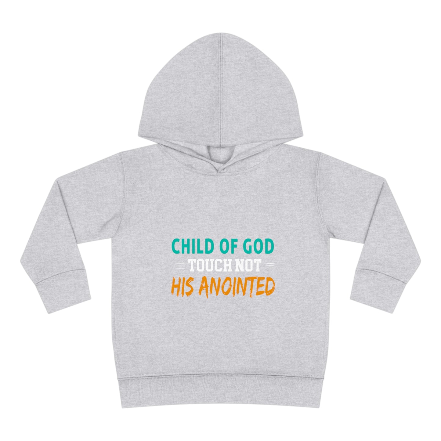 Child Of God Touch Not His Anointed Christian Toddler Pullover Fleece Hoodie Printify