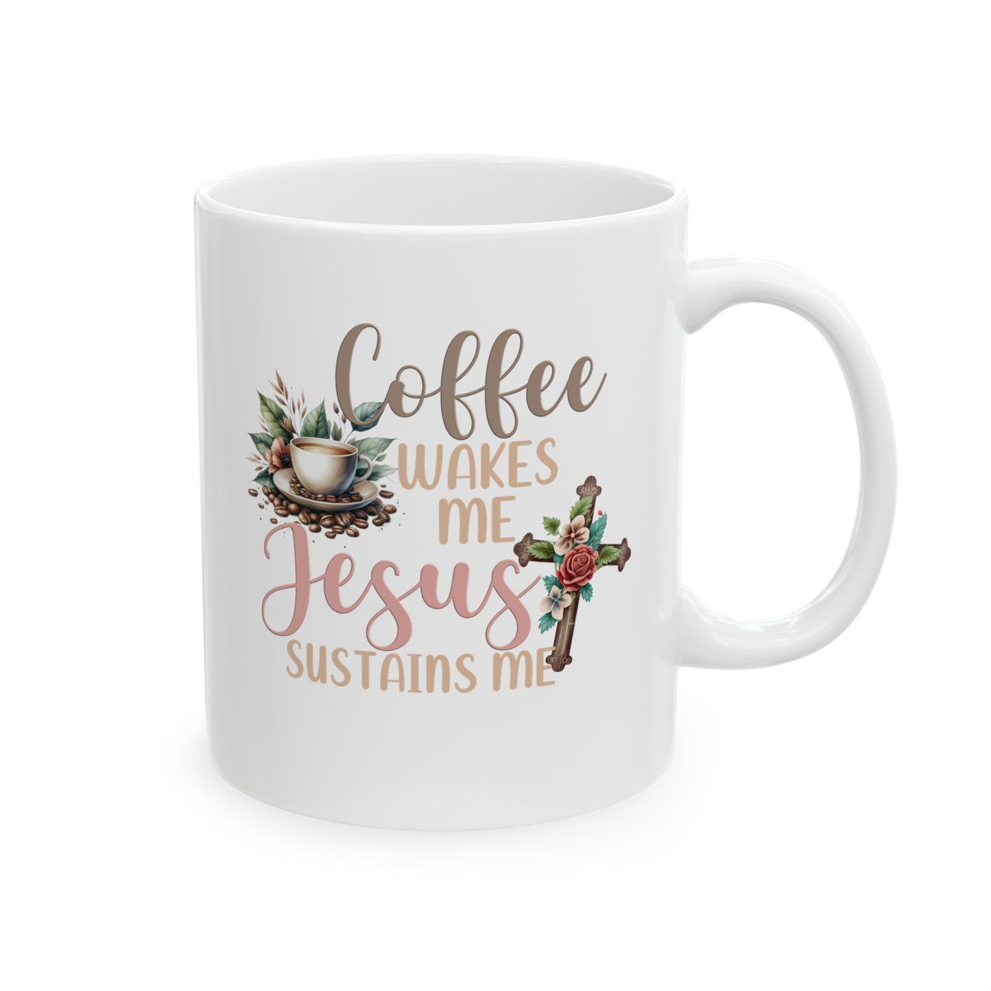 Coffee Wakes Me Jesus Sustains Me Christian White Ceramic Mug 11oz (double sided print)