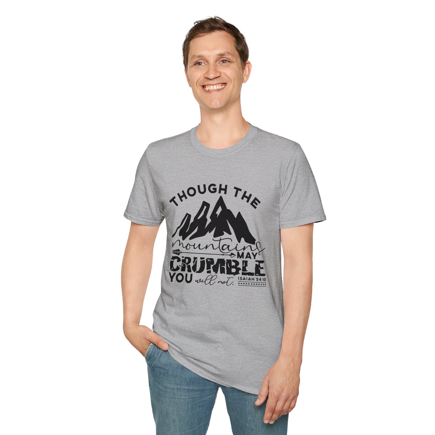 Though The Mountains May Crumble You Will Not Christian Unisex T-shirt