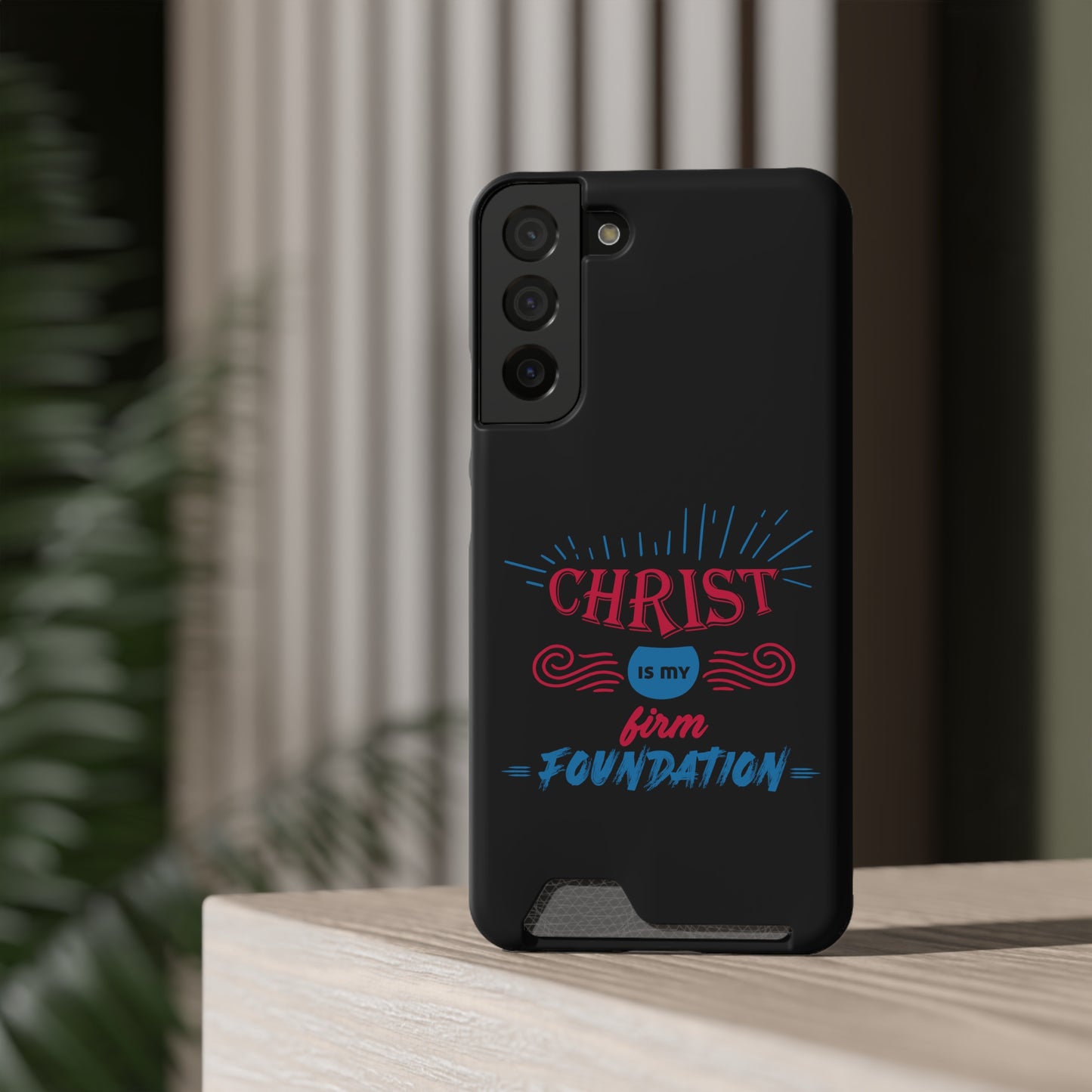 Christ Is My Firm Foundation Phone Case With Card Holder