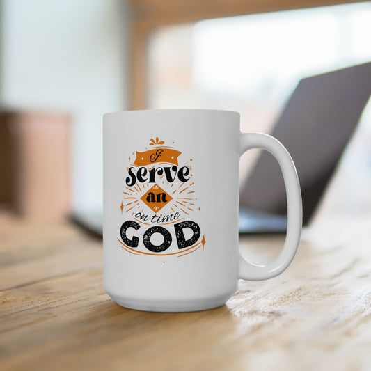 I Serve An On Time God White Ceramic Mug 15oz (double sided printing) Printify