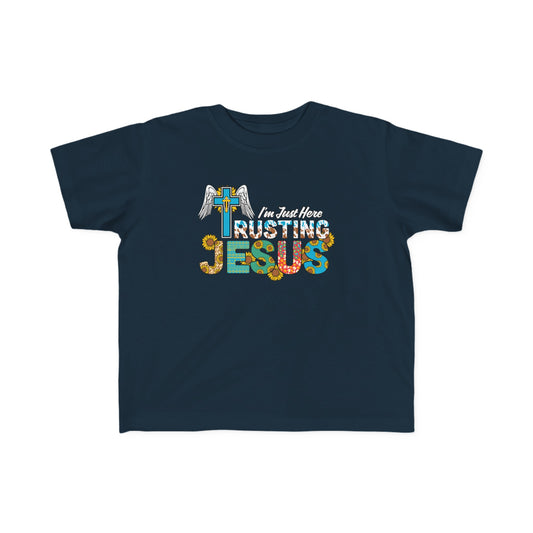 I'm Just Here Trusting God Toddler's Christian T-shirt Printify