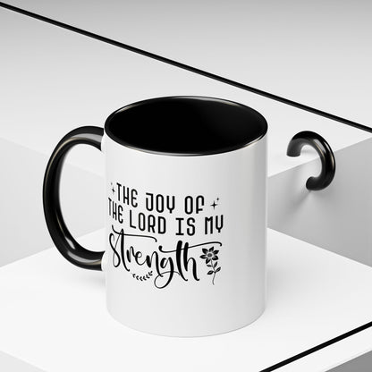 Inspirational Accent Coffee Mug - The Joy of the Lord is My Strength - Perfect for Faith Lovers