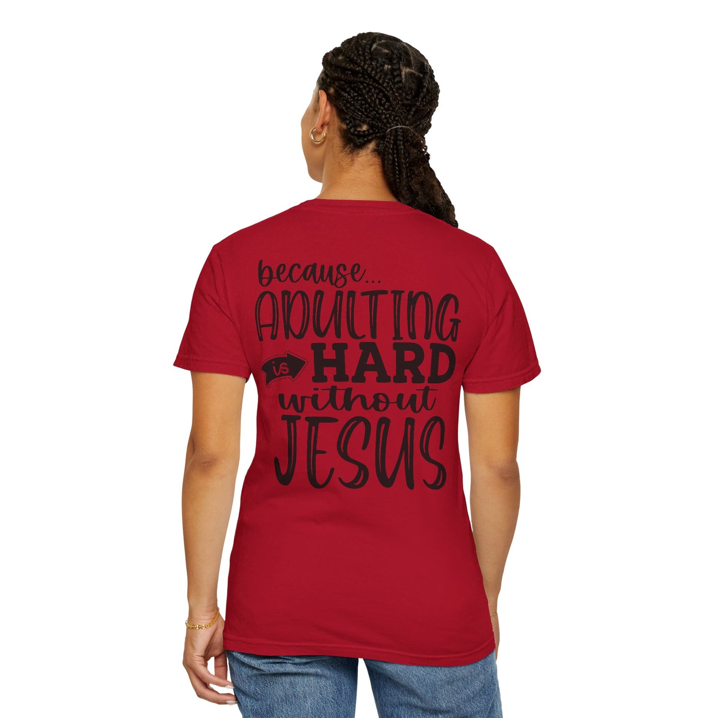 Pray On It Through It Over It Because Adulting Is Hard Without Jesus Unisex Christian T-shirt