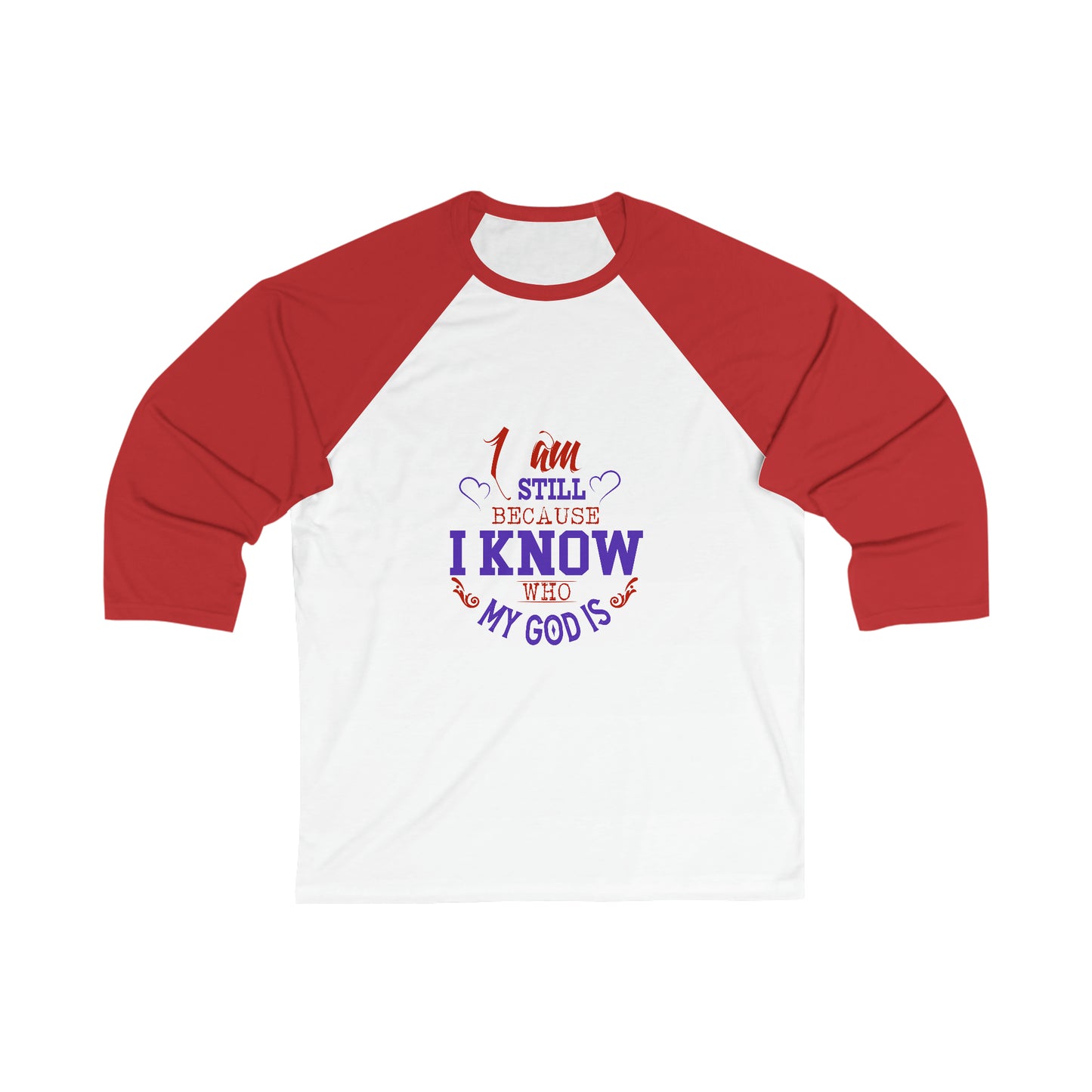 I Am Still Because I Know Who My God Is Unisex 3\4 Sleeve Baseball Tee