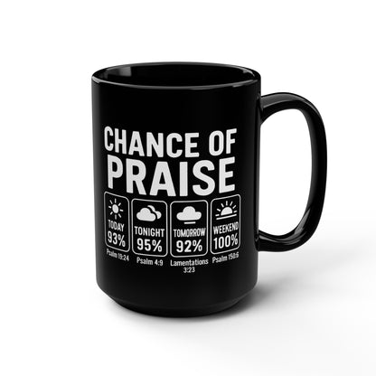 Inspirational Black Mug, 15oz - Chance of Praise, Motivational Coffee Cup, Faith-Filled Gift, Christian Homeware, Psalm Verse