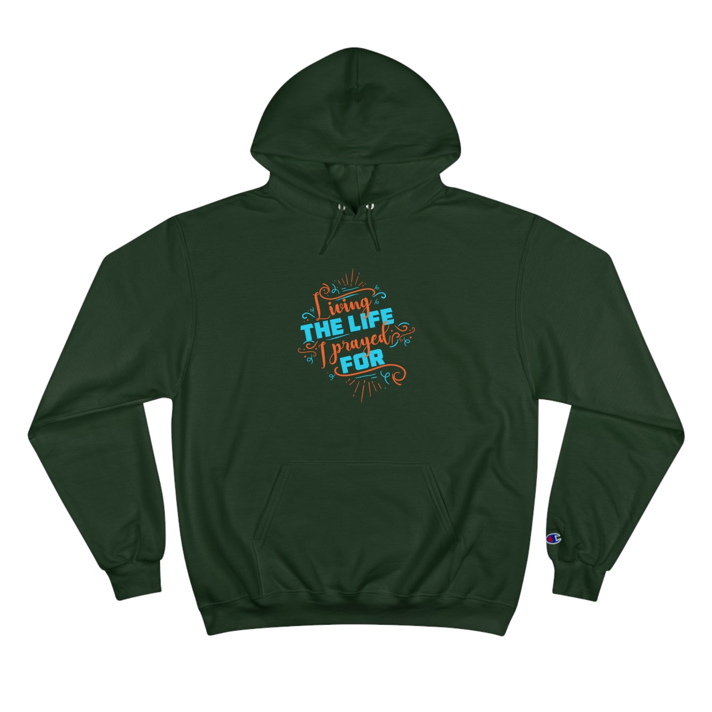 Living The Life I Prayed For Unisex Champion Hoodie