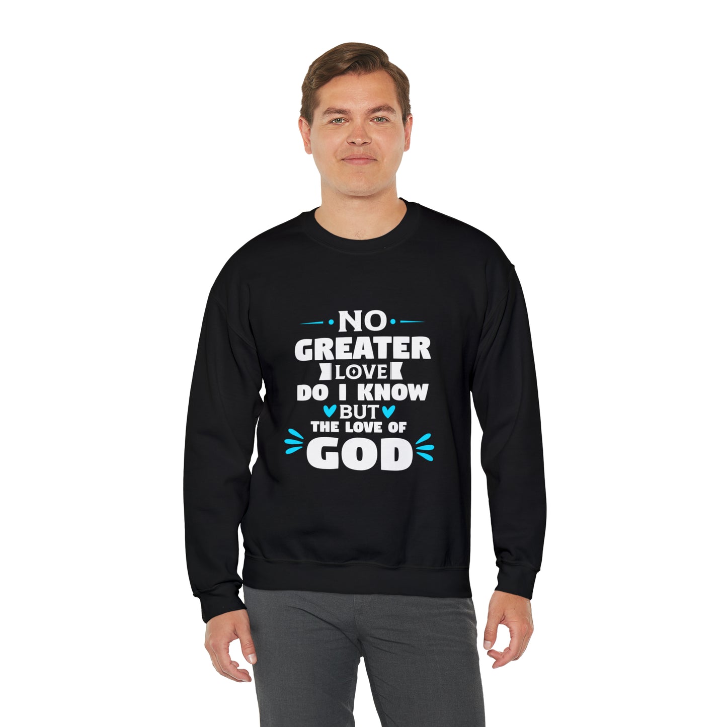 No Greater Love Do I Know But The Love Of God Unisex Heavy Blend™ Crewneck Sweatshirt