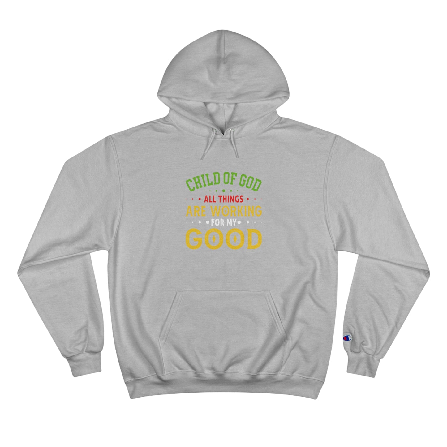 Child Of God All Things Are Working For My Good Christian Unisex Champion Hoodie Printify