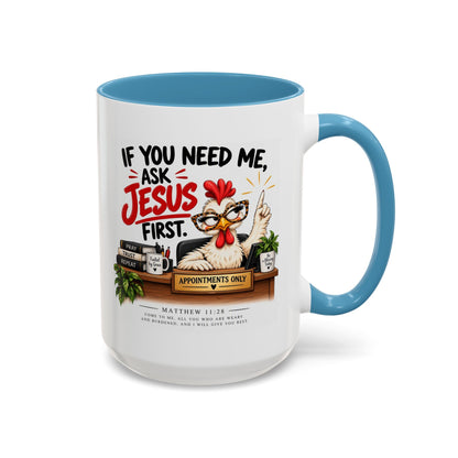Christian Coffee Mug - "If You Need Me Ask Jesus First" Accent Mug (11/15oz)