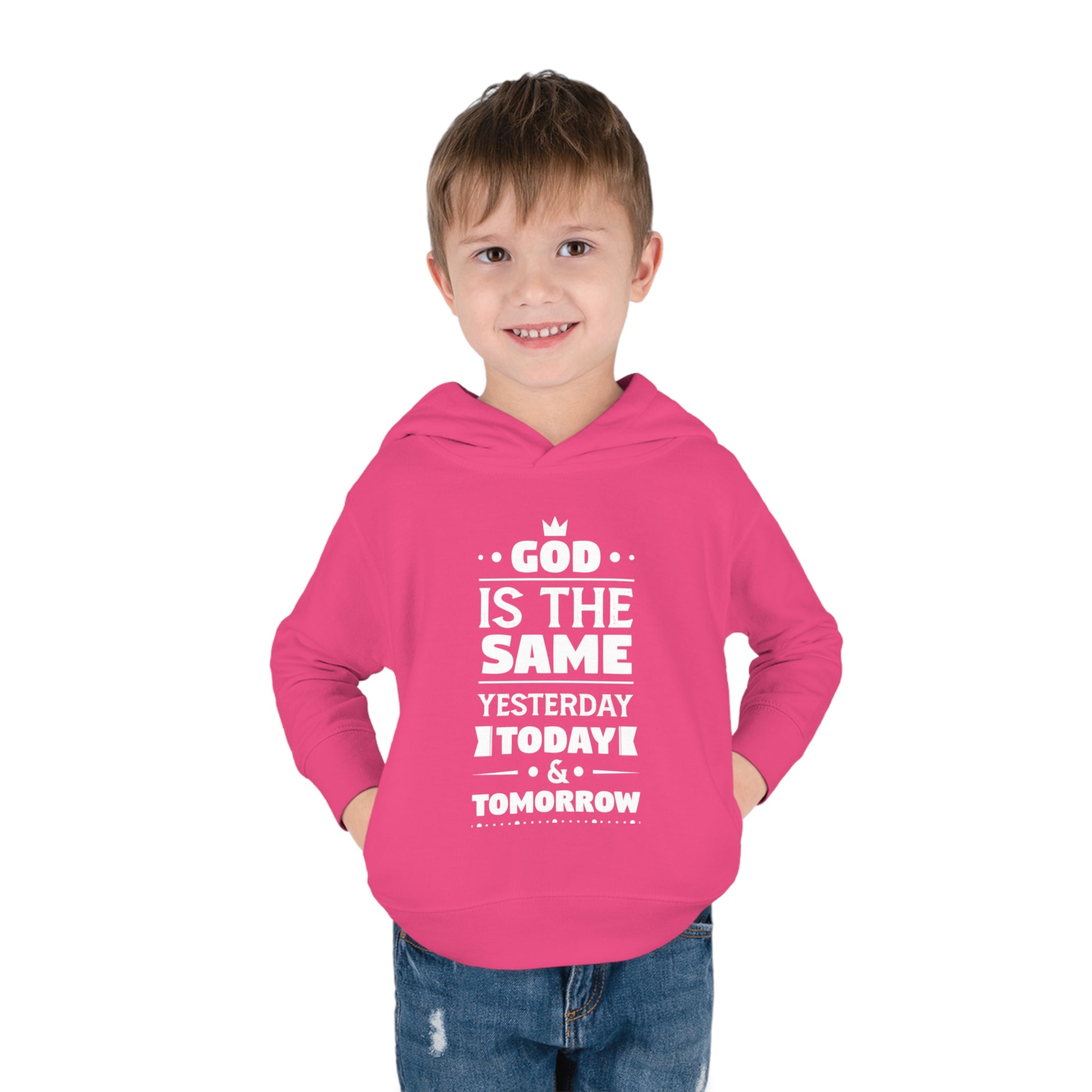 God Is The Same Yesterday Today & Tomorrow Toddler Pullover Fleece Hoodie Printify