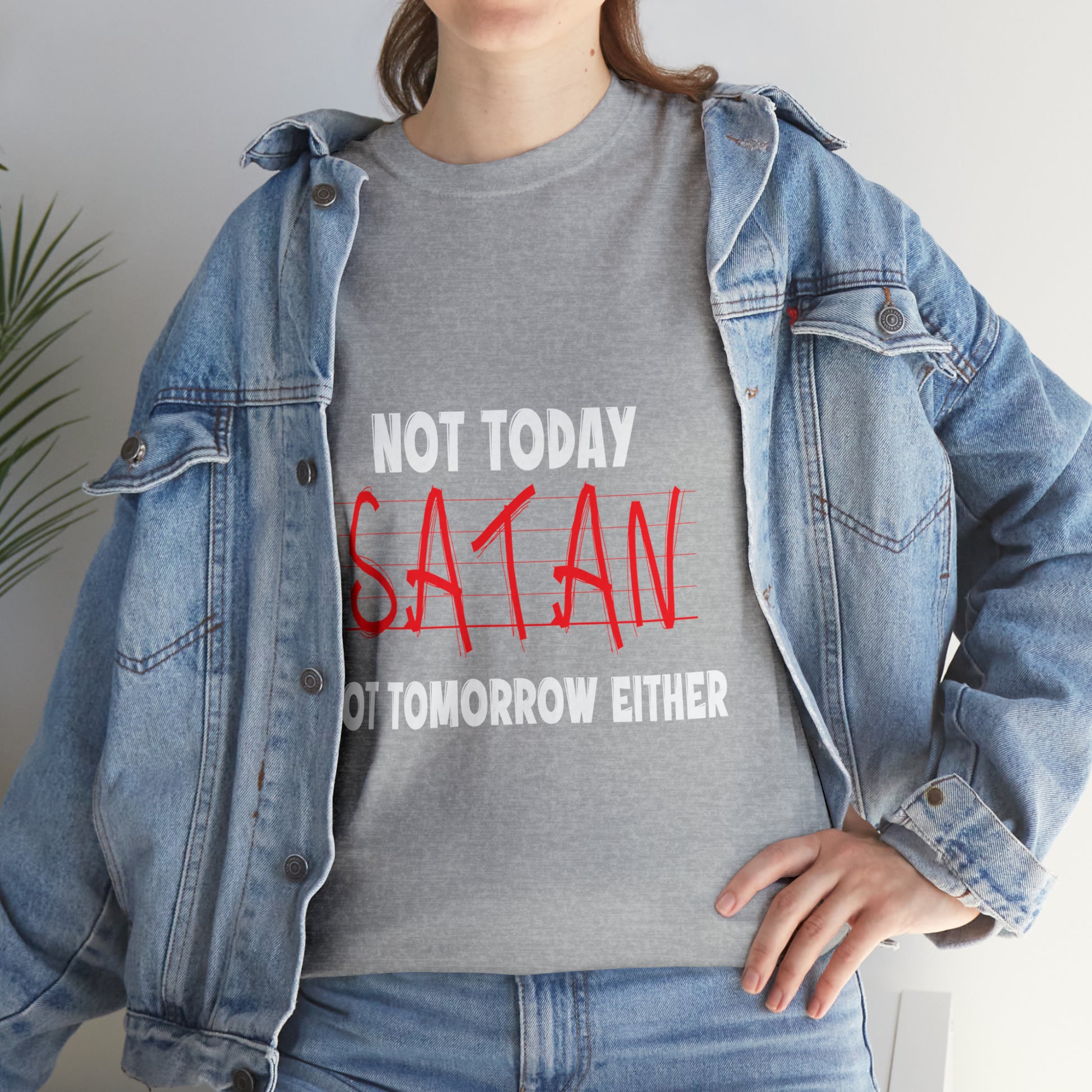 Not Today Satan Not Tomorrow Either  Unisex Heavy Cotton Tee Printify