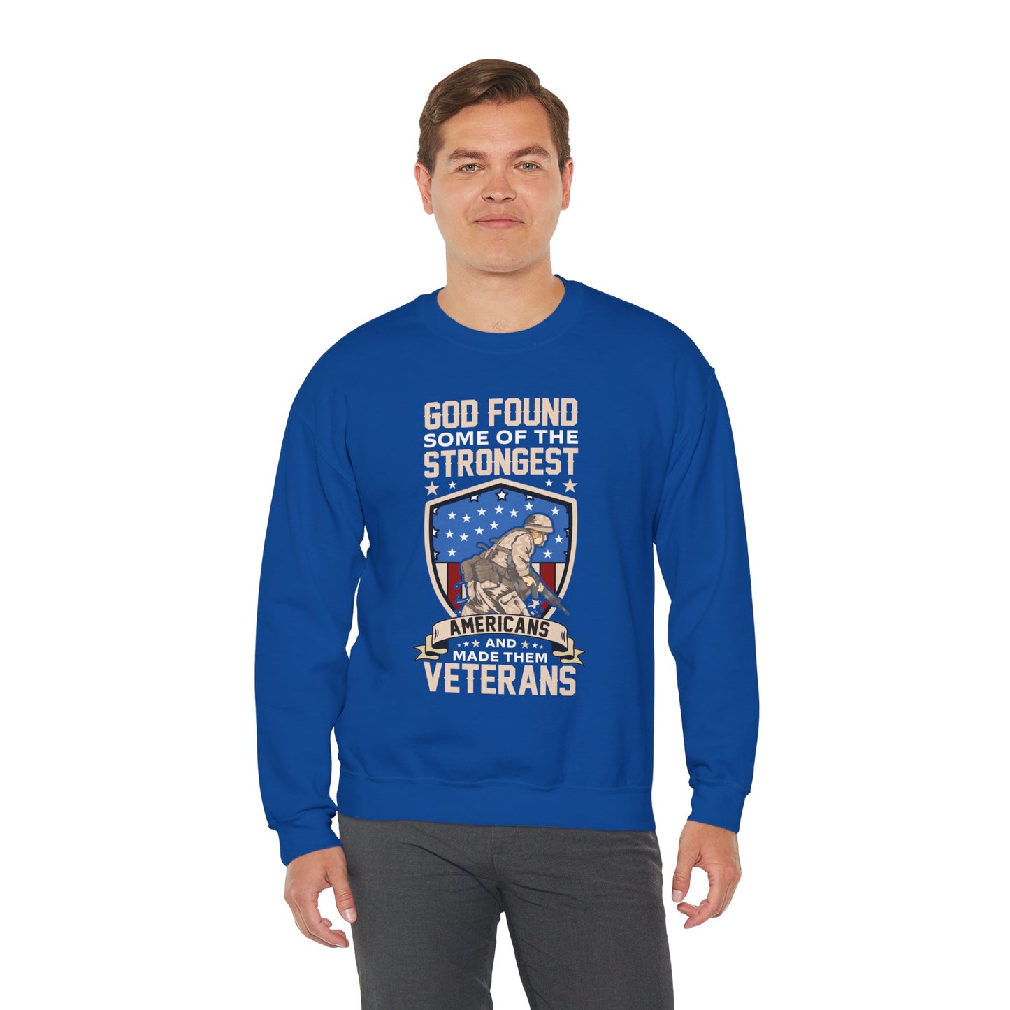 God Found Some Of The Strongest Americans And Made Them Veterans American Patriotic   Unisex Heavy Blend™ Crewneck Christian Sweatshirt