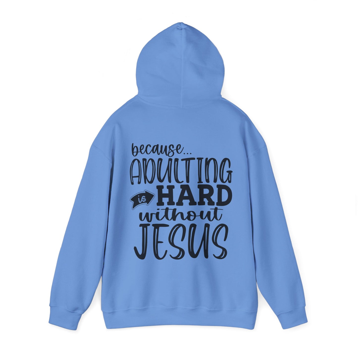 Pray On It Through It Over It Because Adulting Is Hard Without Jesus Unisex Christian Hooded Pullover Sweatshirt