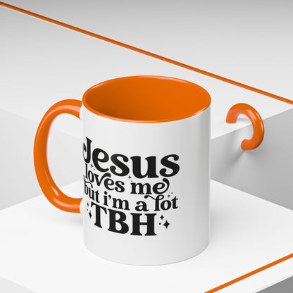 Christian Accent Coffee Mug — "Jesus Loves Me but I'm a Lot TBH" Religious Christian Gift