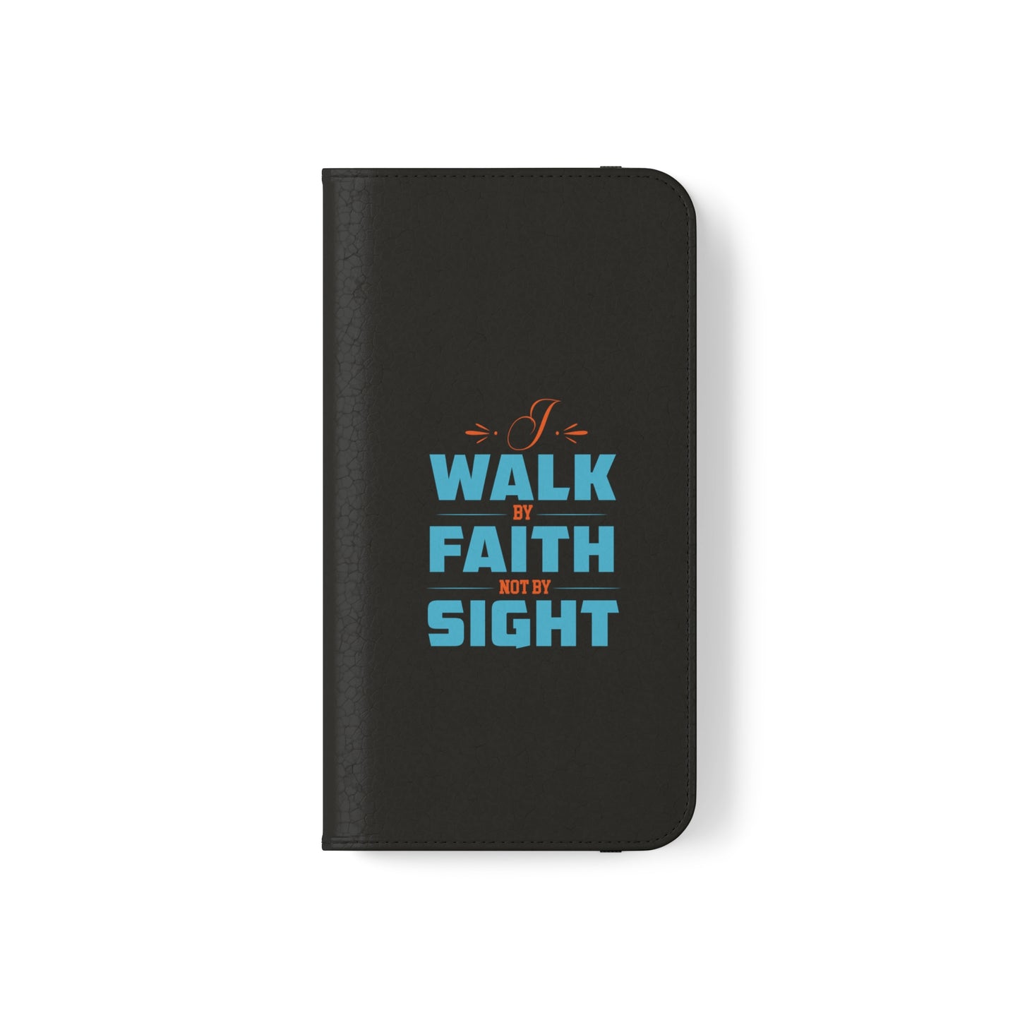 I Walk By Faith & Not By Sight Phone Flip Cases