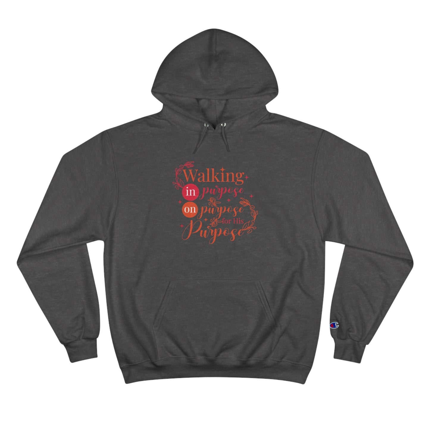 Walking On Purpose In Purpose For His Purpose Unisex Champion Hoodie