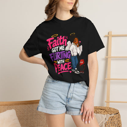 Faith Got Me Flirting With Peace T-Shirt