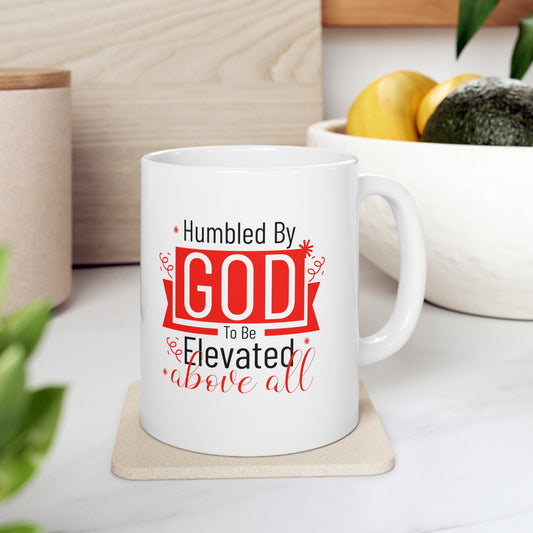 Humbled by God To Be Elevated Above All Christian White Ceramic Mug 11oz (double sided print)