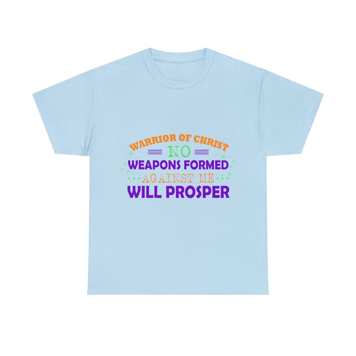 Warrior Of Christ No Weapons Formed Against Me Will Prosper Unisex Heavy Cotton Tee