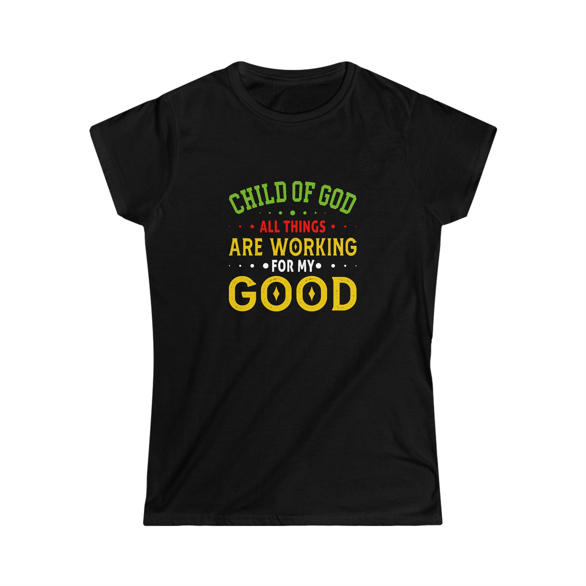 Child Of God All Things Are Working For My Good Women's T-shirt Printify