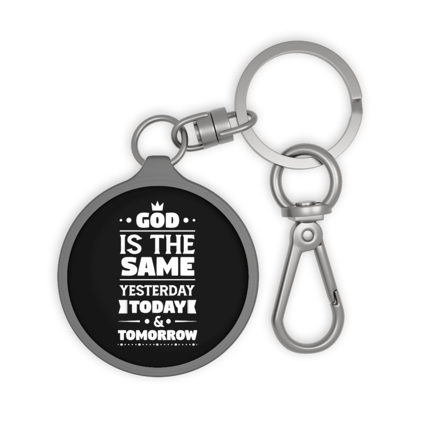 God Is The Same Yesterday Today & Tomorrow Key Fob